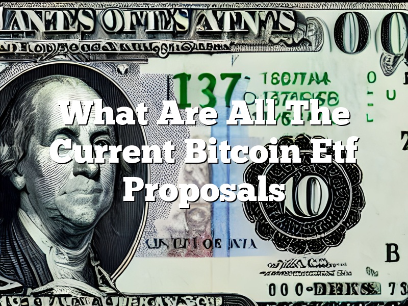 What Are All The Current Bitcoin Etf Proposals