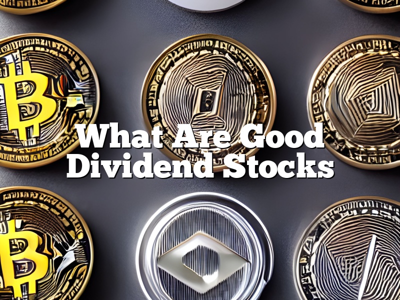 What Are Good Dividend Stocks