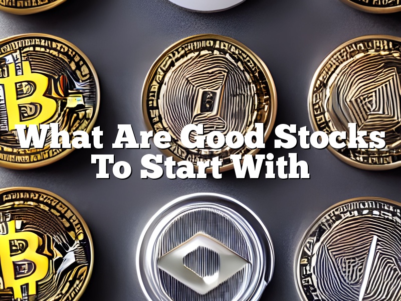 What Are Good Stocks To Start With