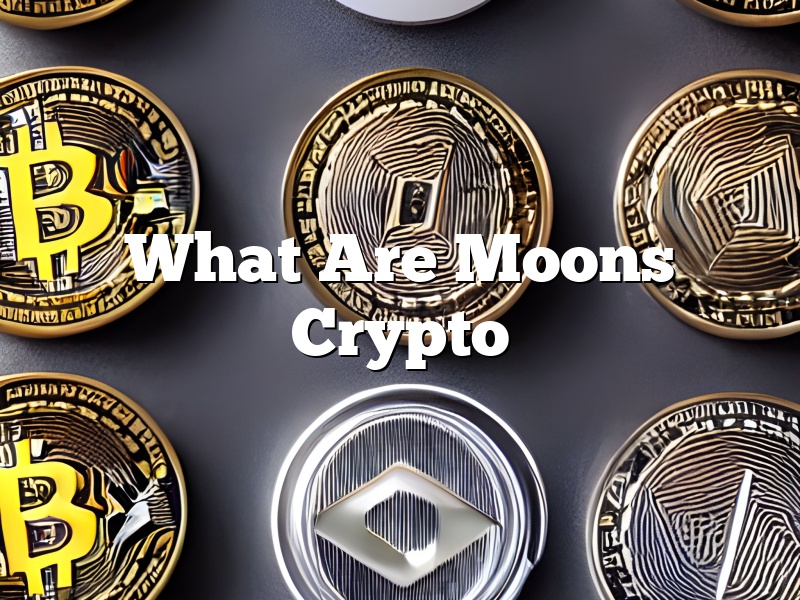 What Are Moons Crypto