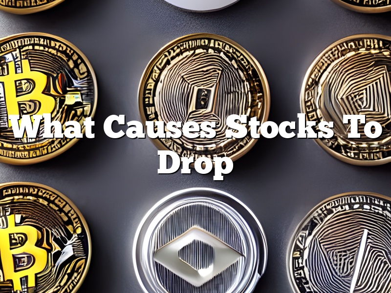 What Causes Stocks To Drop