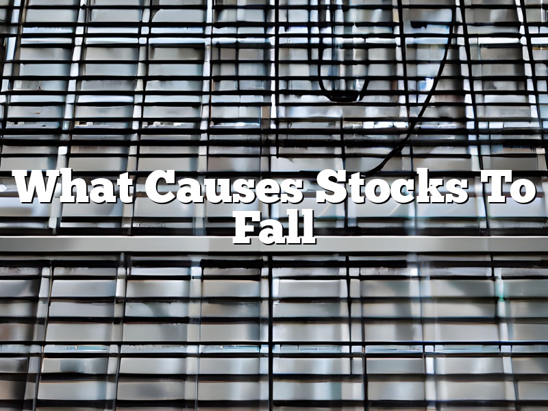 What Causes Stocks To Fall