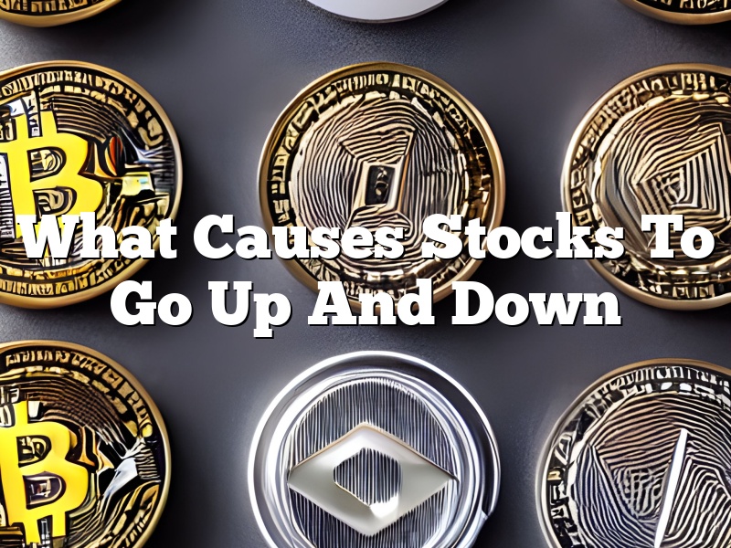 What Causes Stocks To Go Up And Down