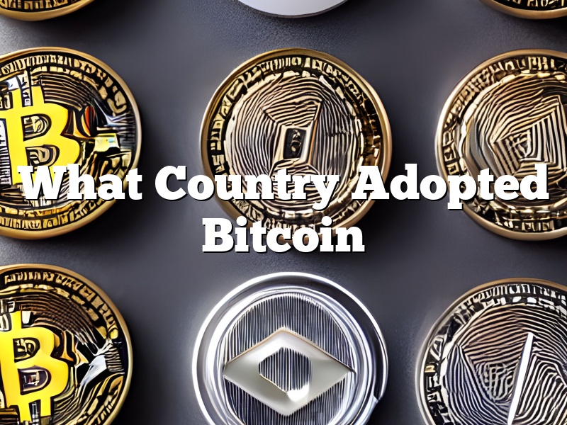 What Country Adopted Bitcoin