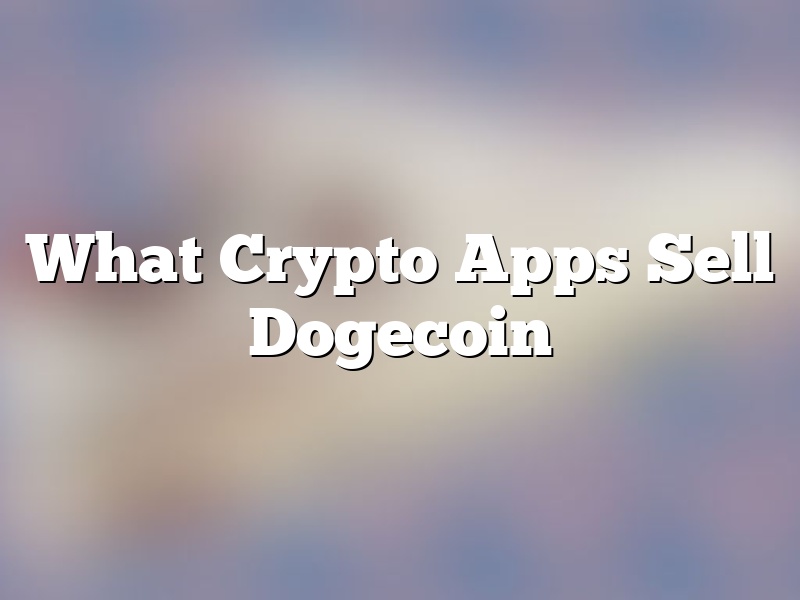 What Crypto Apps Sell Dogecoin