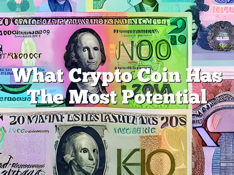 What Crypto Coin Has The Most Potential