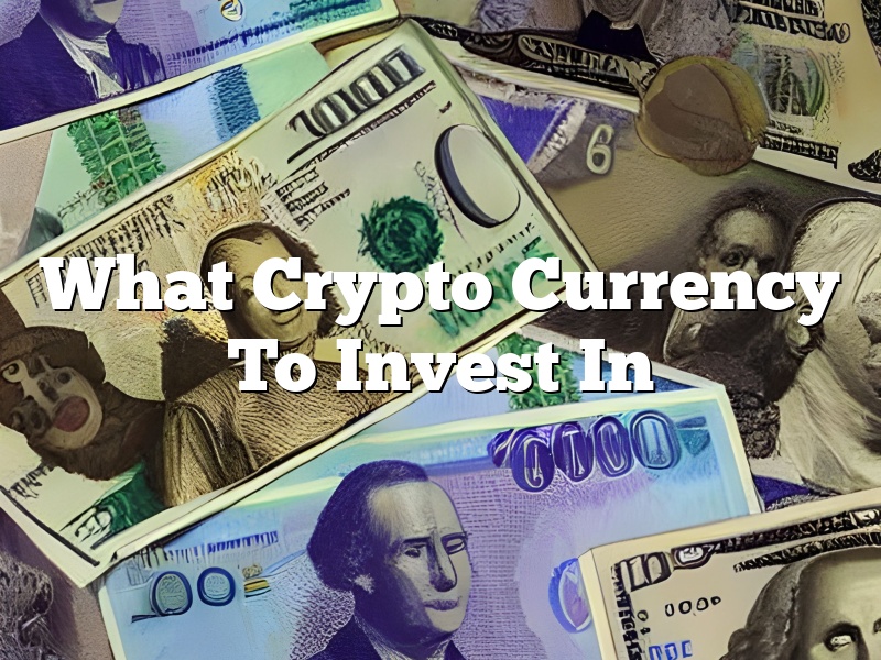 What Crypto Currency To Invest In