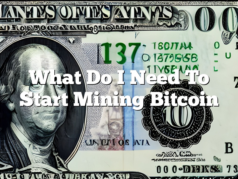 What Do I Need To Start Mining Bitcoin