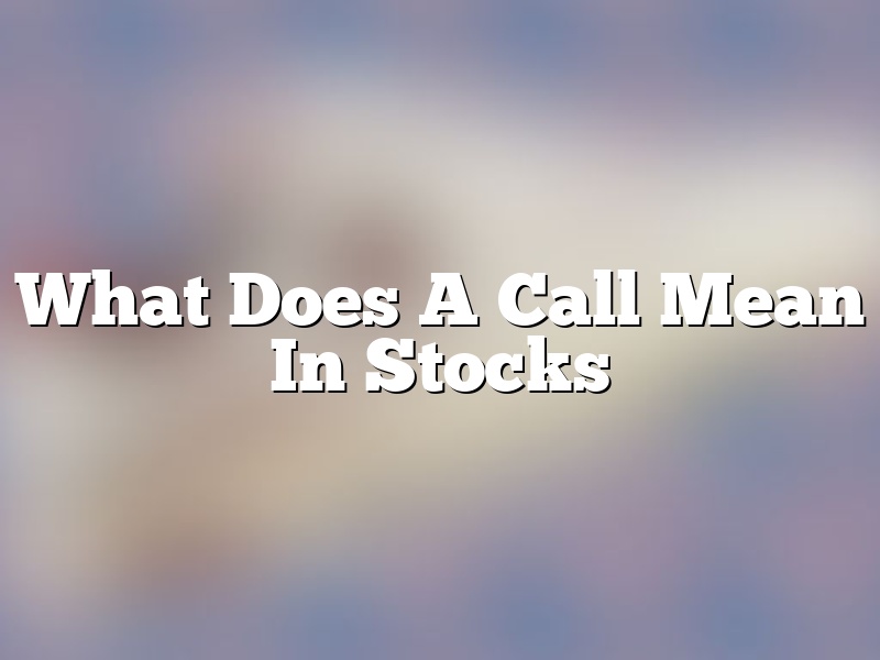 What Does A Call Mean In Stocks