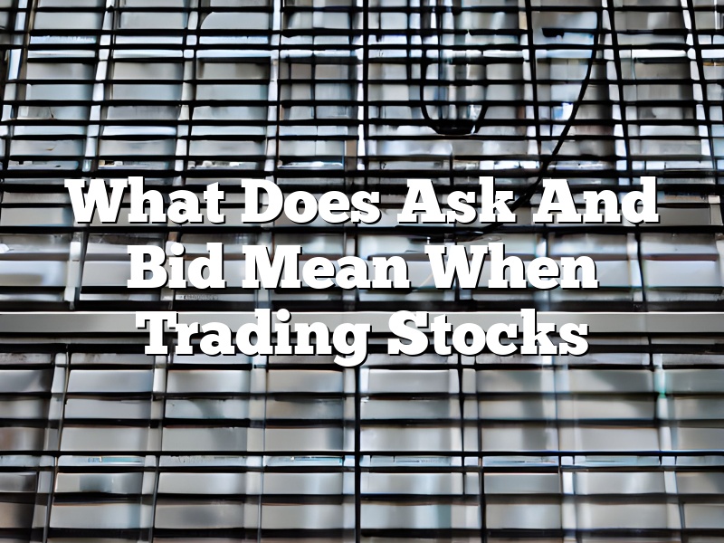 What Does Ask And Bid Mean When Trading Stocks