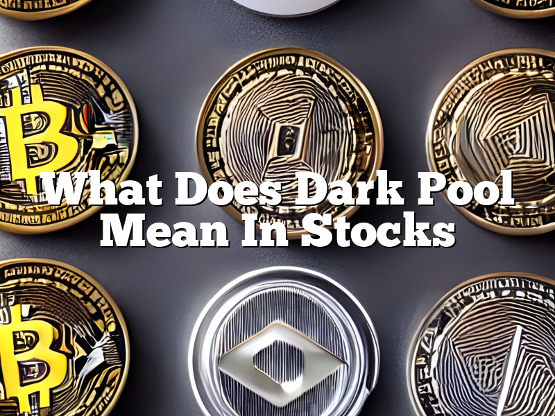 What Does Dark Pool Mean In Stocks