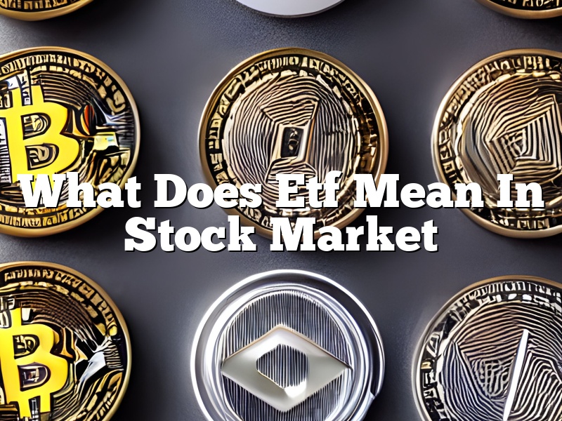 What Does Etf Mean In Stock Market