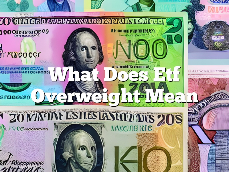 What Does Etf Overweight Mean