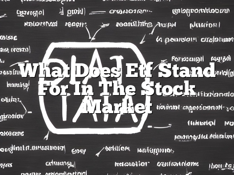 What Does Etf Stand For In The Stock Market