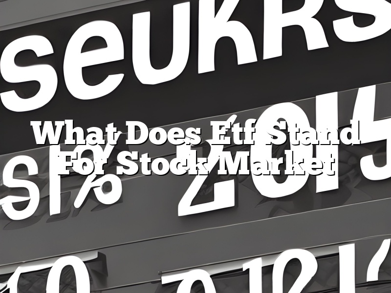What Does Etf Stand For Stock Market