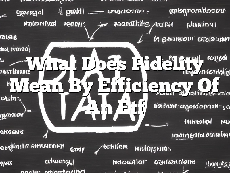 What Does Fidelity Mean By Efficiency Of An Etf
