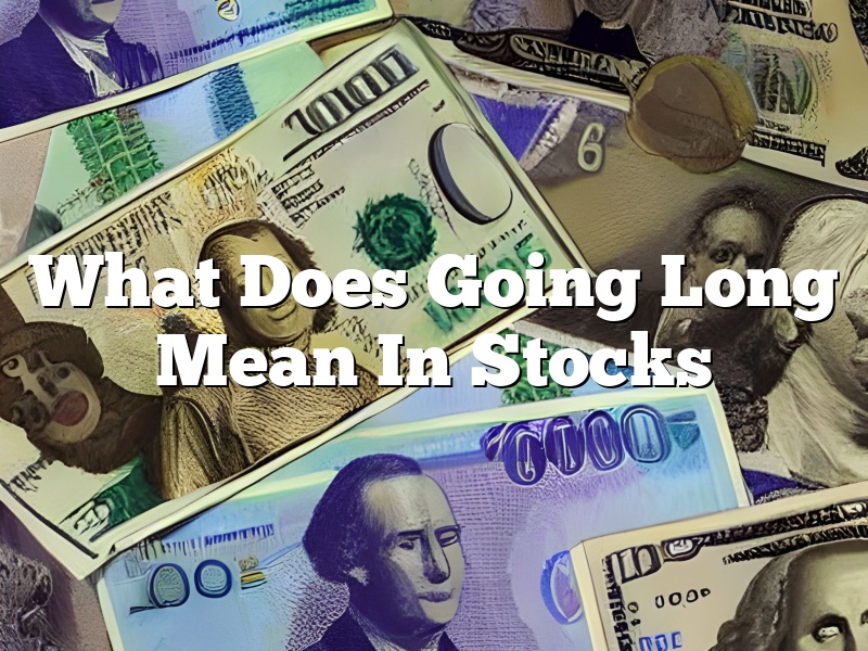 What Does Going Long Mean In Stocks