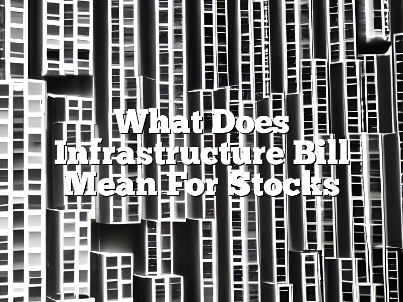 What Does Infrastructure Bill Mean For Stocks