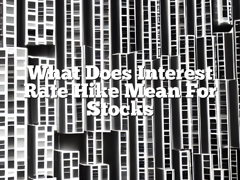 What Does Interest Rate Hike Mean For Stocks
