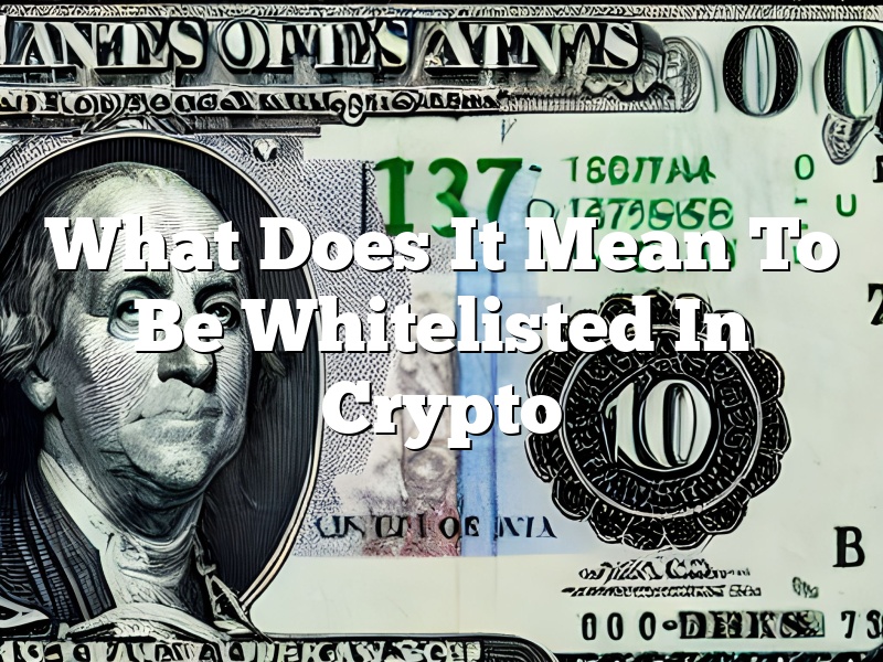 What Does It Mean To Be Whitelisted In Crypto