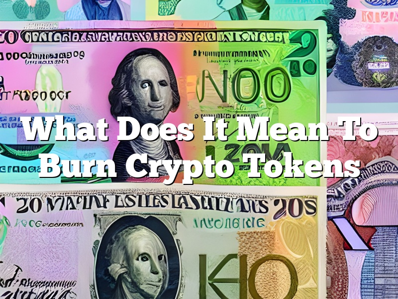 What Does It Mean To Burn Crypto Tokens