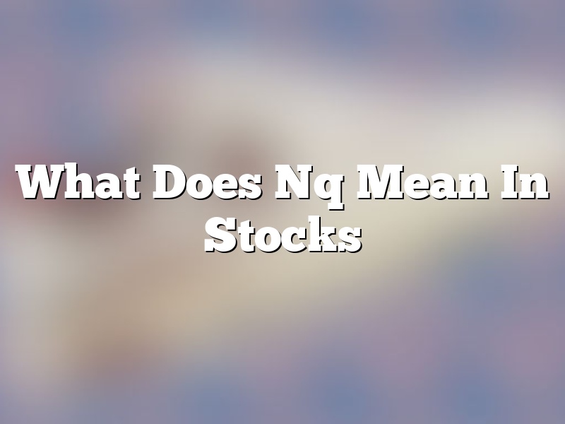 What Does Nq Mean In Stocks