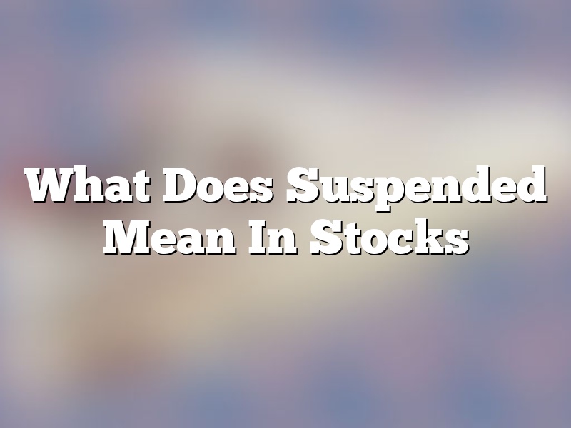 What Does Suspended Mean In Stocks
