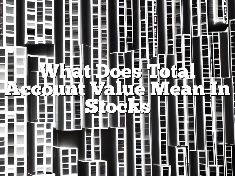 What Does Total Account Value Mean In Stocks