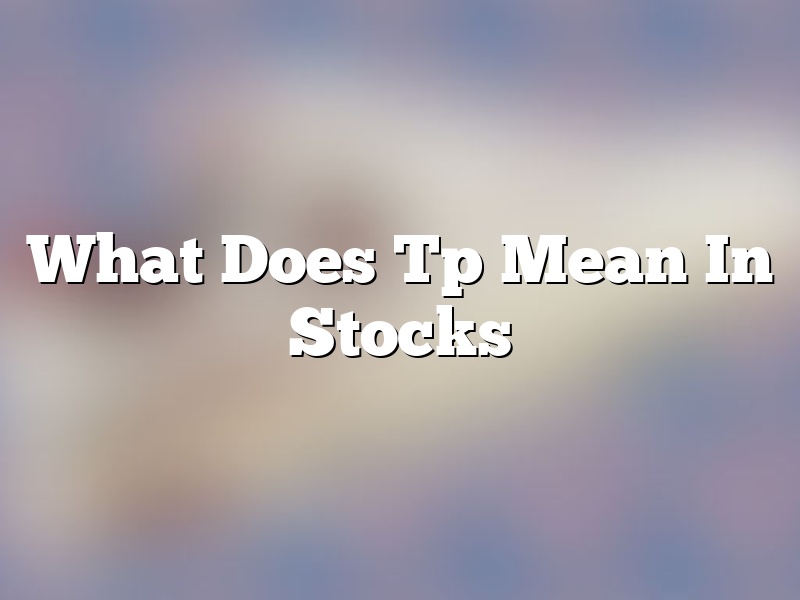 What Does Tp Mean In Stocks