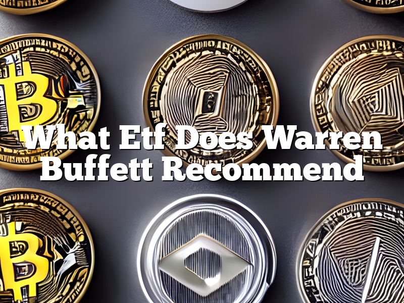 What Etf Does Warren Buffett Recommend