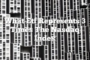 What Etf Represents 3 Times The Nasdaq Index