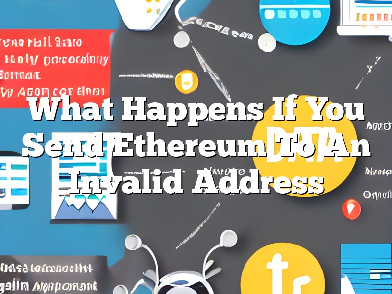 What Happens If You Send Ethereum To An Invalid Address