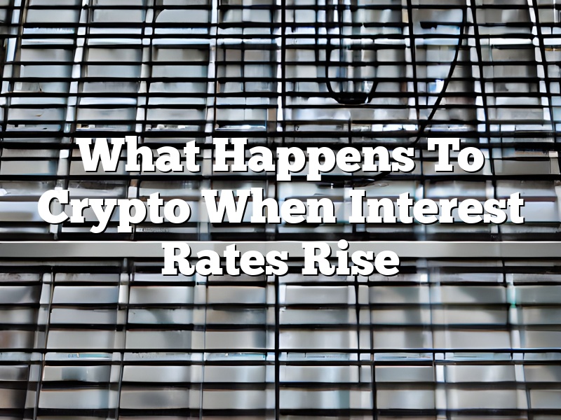 What Happens To Crypto When Interest Rates Rise