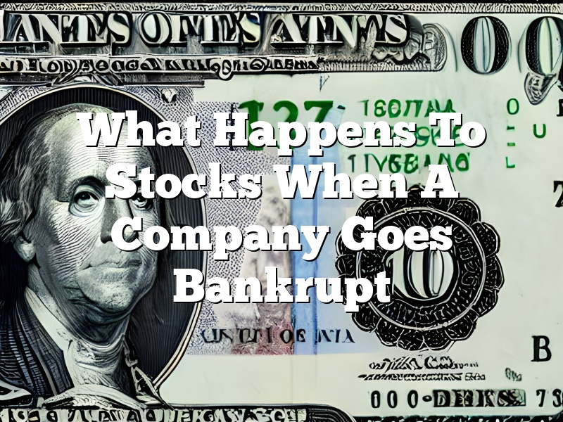 What Happens To Stocks When A Company Goes Bankrupt