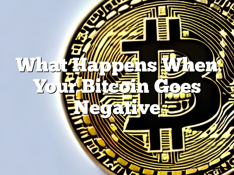 What Happens When Your Bitcoin Goes Negative