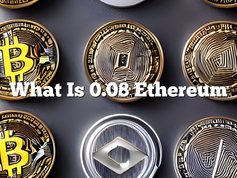 What Is 0.08 Ethereum