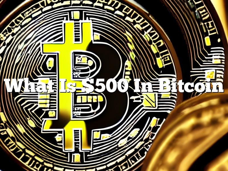 What Is $500 In Bitcoin