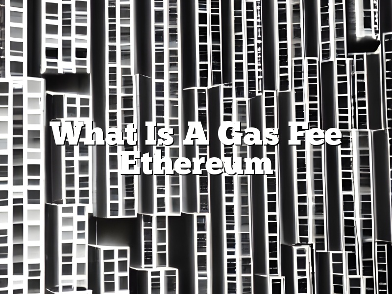 What Is A Gas Fee Ethereum