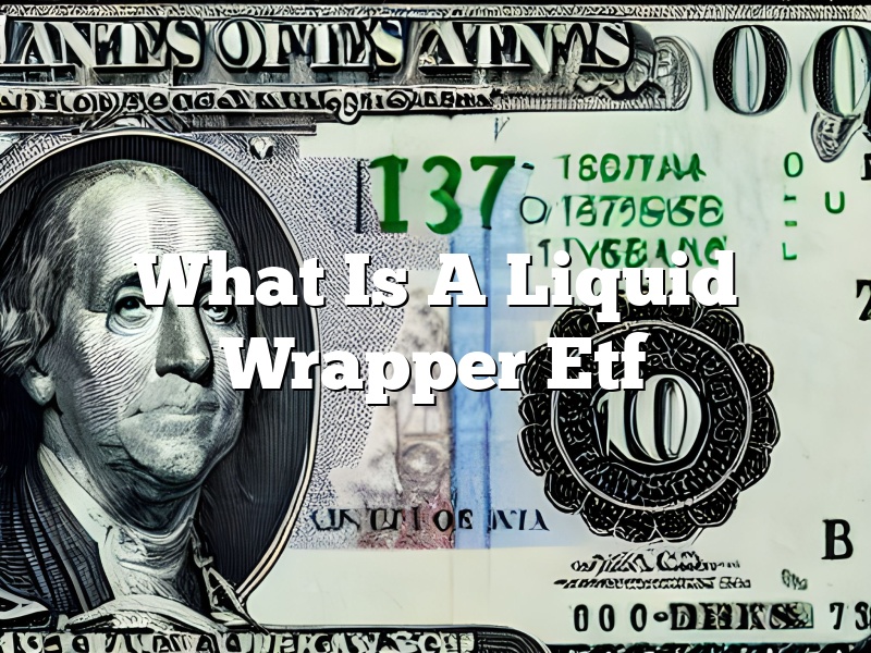 What Is A Liquid Wrapper Etf