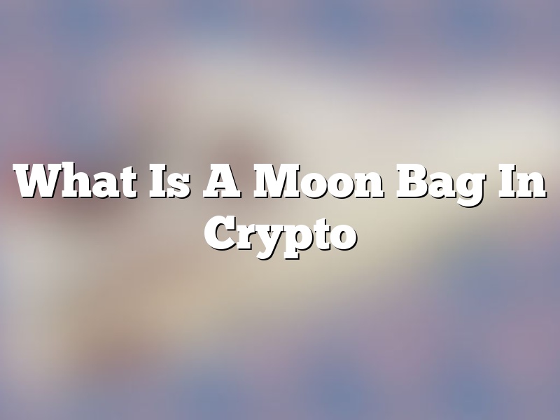 What Is A Moon Bag In Crypto