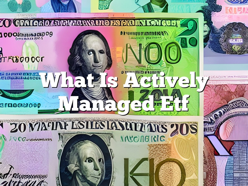 What Is Actively Managed Etf
