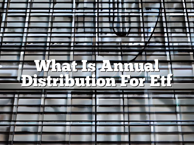 What Is Annual Distribution For Etf