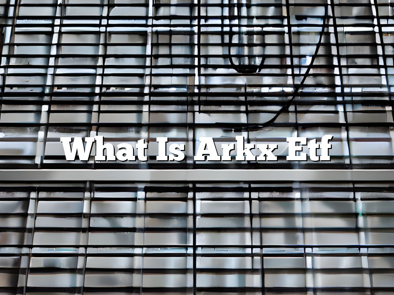 What Is Arkx Etf