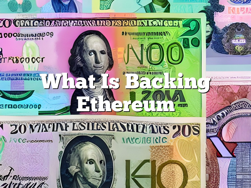 What Is Backing Ethereum