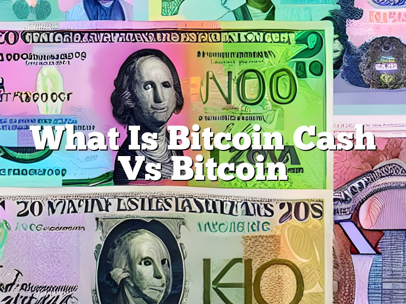 What Is Bitcoin Cash Vs Bitcoin