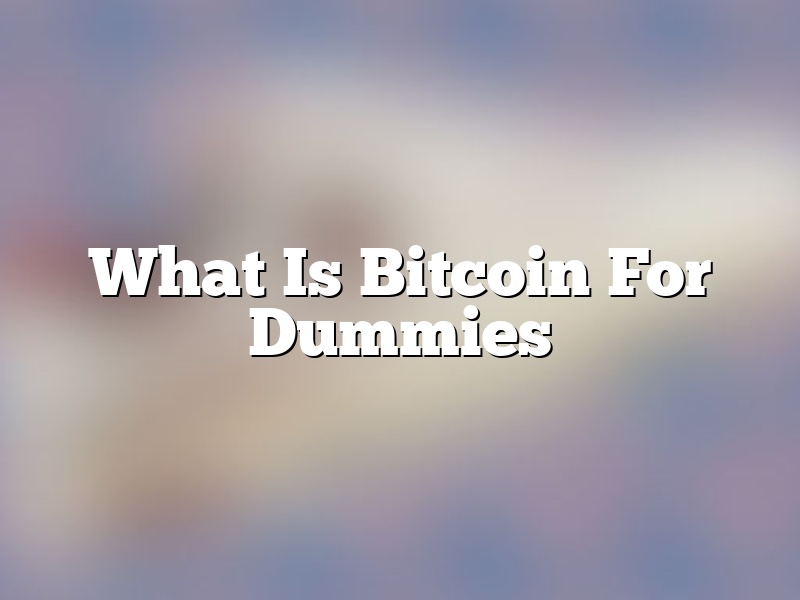 What Is Bitcoin For Dummies