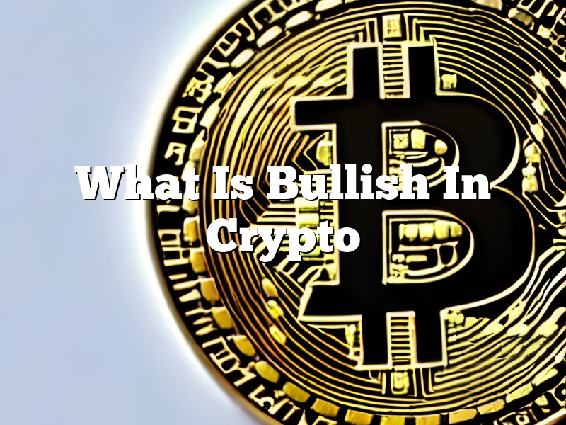 What Is Bullish In Crypto