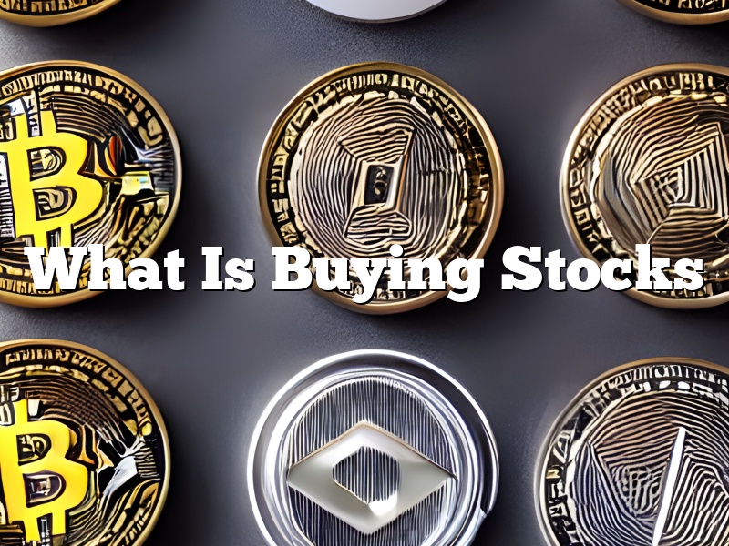 What Is Buying Stocks