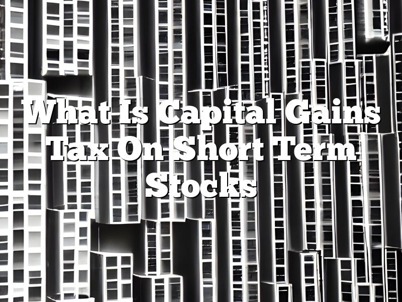 What Is Capital Gains Tax On Short Term Stocks