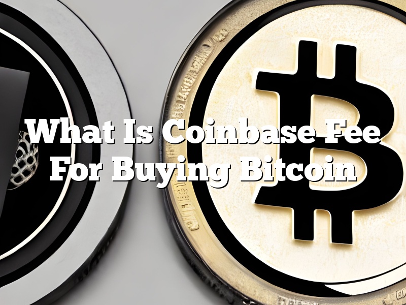 What Is Coinbase Fee For Buying Bitcoin